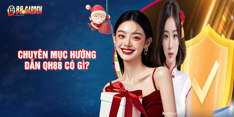 Chuyên Mục Hướng Dẫn QH88 Có Gì?