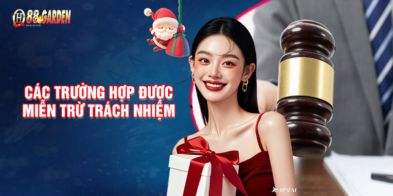 Các Trường Hợp Được Quy Vào Miễn Trừ Trách Nhiệm QH88 